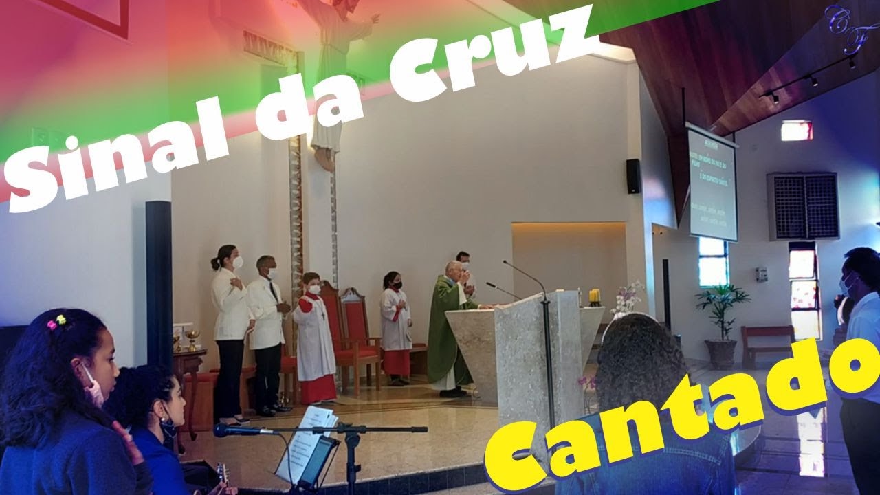 SINAL DA CRUZ CANTADO - Em nome do Pai e do Filho, e do Espírito Santo