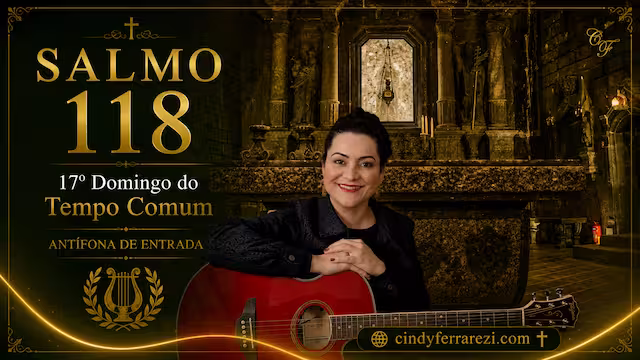 Letra, Cifra, Canto, Melodia para o Salmo 118 Missa 17º Domingo do Tempo Comum - Ano A | Salmo 118 Como eu Amo Senhor a Vossa Lei