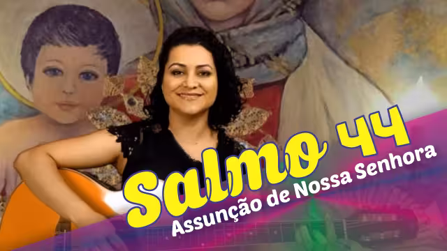 Letra Cifra Melodia Salmo Solenidade Assunção de Nossa Senhora Salmo 44 À Vossa Direita se Encontra a Rainha com Veste Esplendente